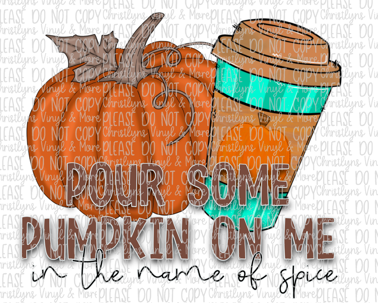 Pour Some Pumpkin On Me Sublimation Transfer or White Tee