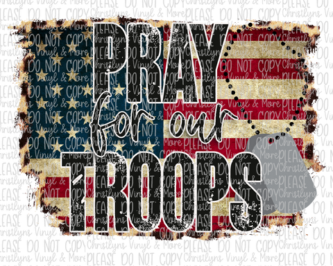 Pray For Our Troops Sublimation Transfer or White Tee