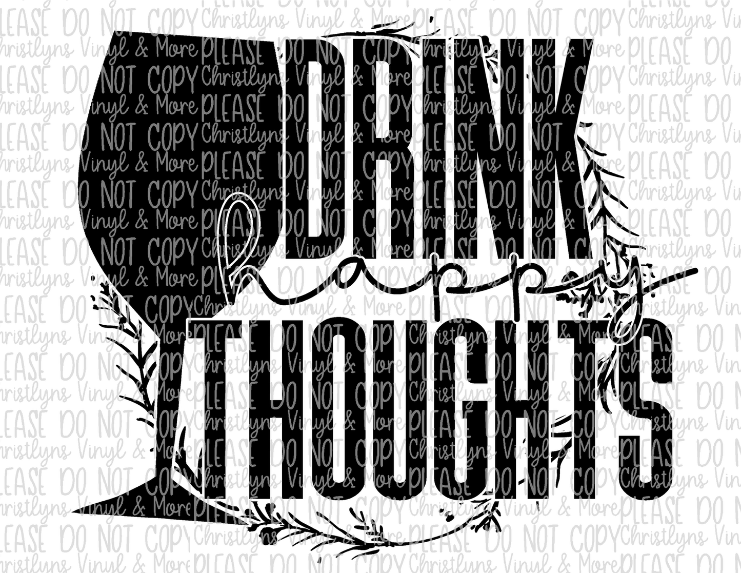 Drink Happy Thoughts Sublimation Transfer or White Tee