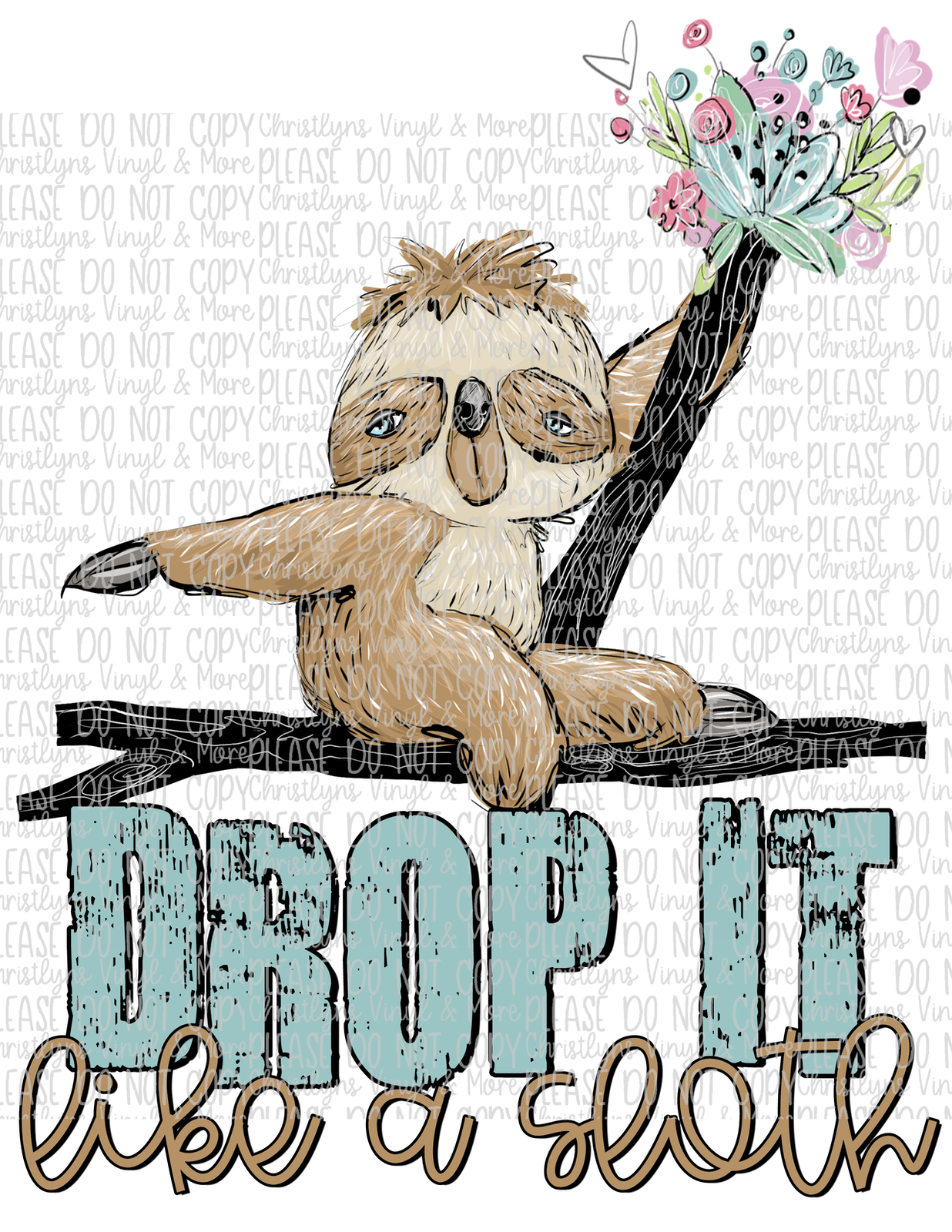 Drop It Like a Sloth Sublimation Transfer or White Tee