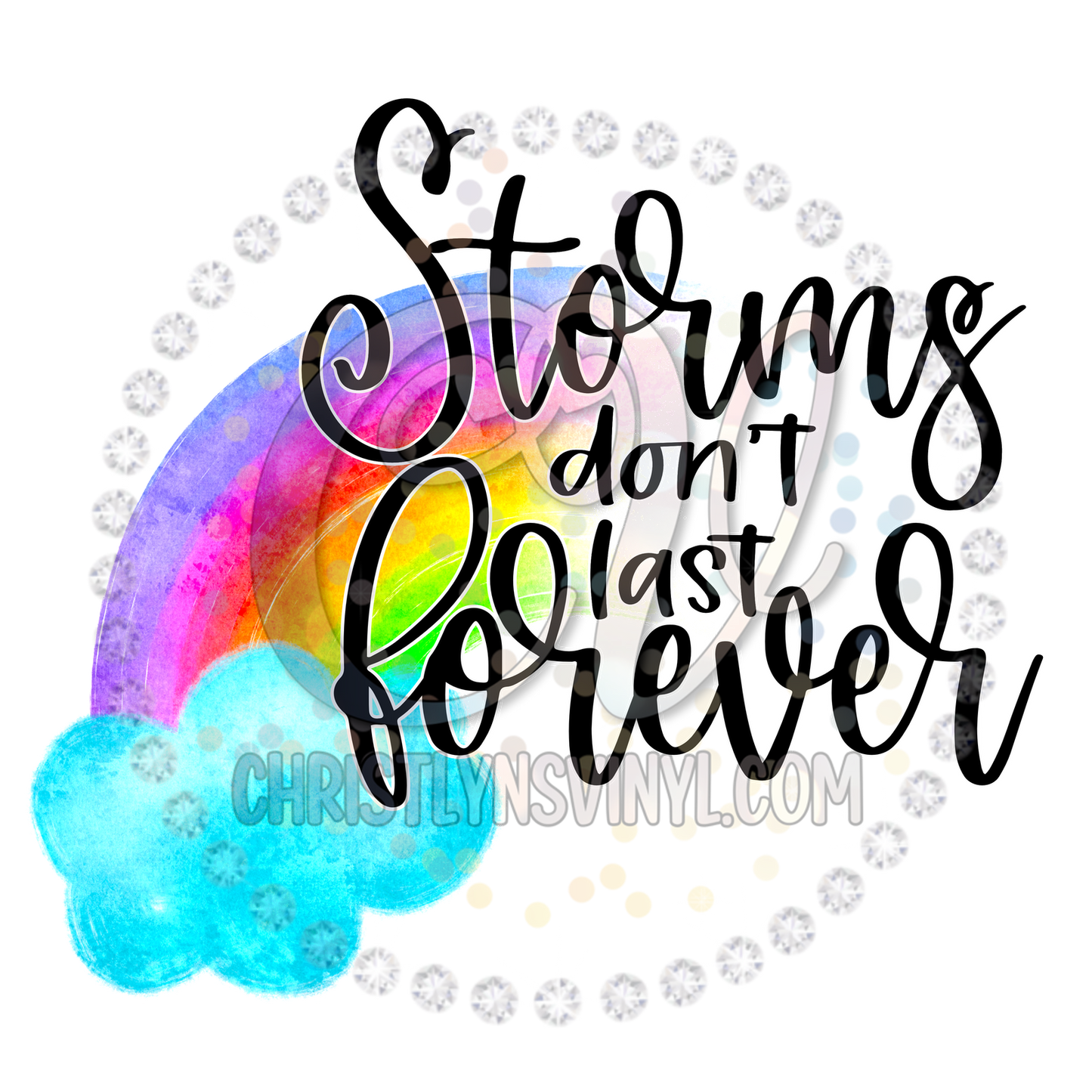 Storms Don’t Last Forever Sublimation Transfer