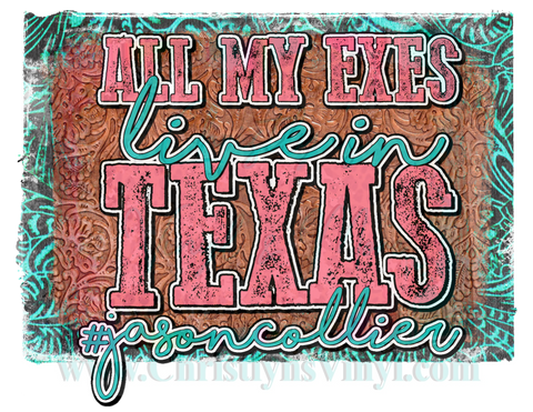 All My Exes Live In Texas Jason Sublimation Transfer