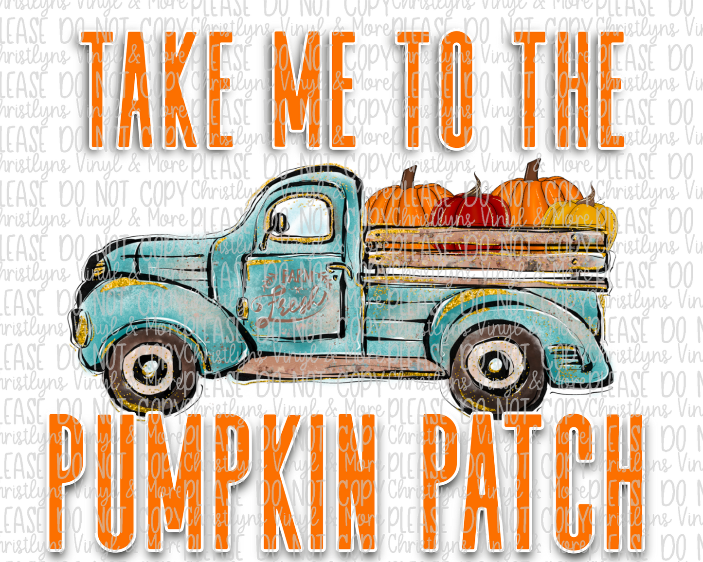 Take Me To The Pumpkin Patch Truck Fall Sublimation Transfer or White Tee