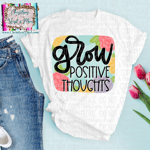 Grow Positive Thoughts Sublimation Transfer or White Tee