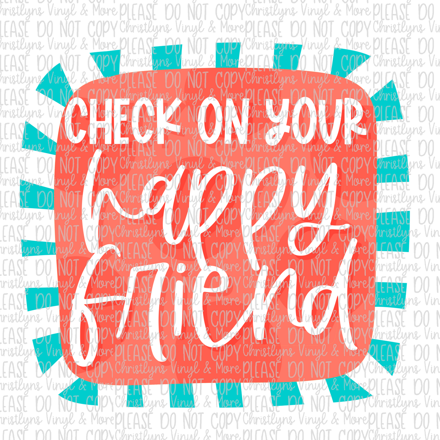 Check on Your Happy Friends Sublimation Transfer