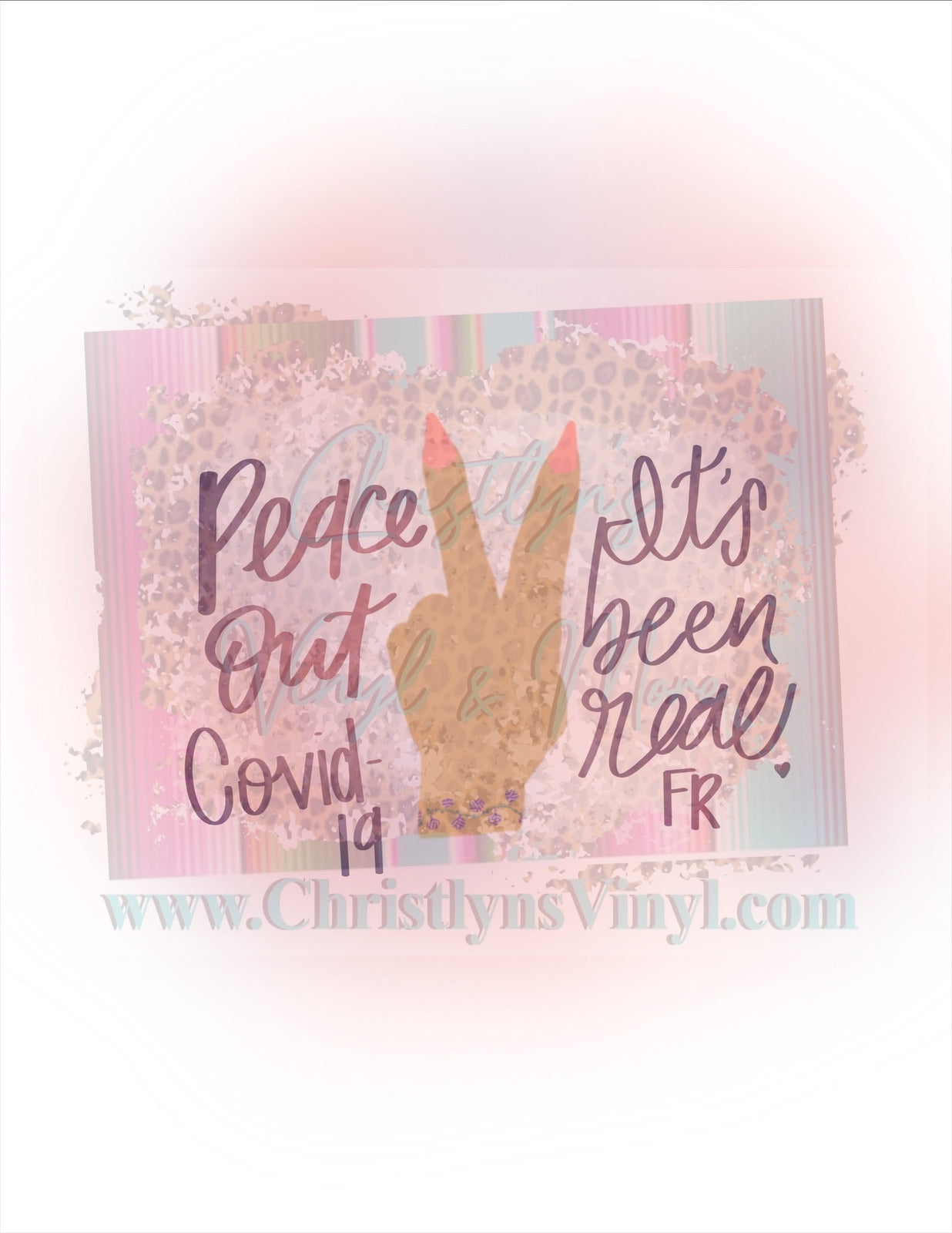Peace Out Covid 19 Its Been Real FR Sublimation Transfer