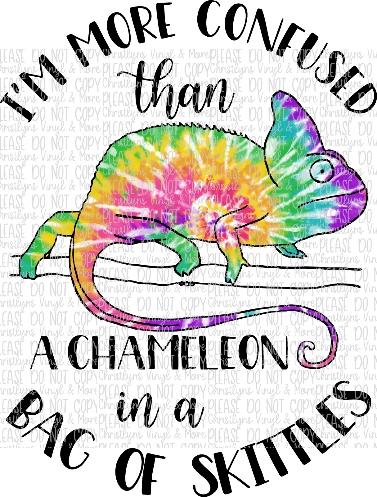 More Confused than a Chameleon in Skittles Tee or Sublimation Transfer