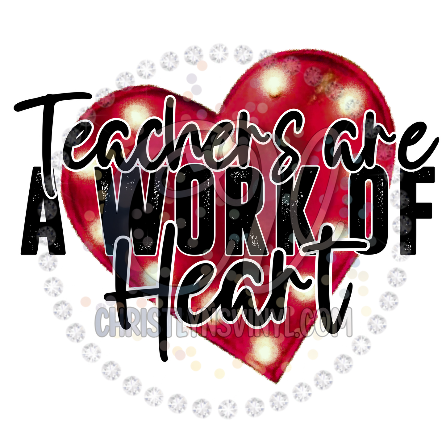 Teachers are a work of heart Valentines Sublimation Transfer