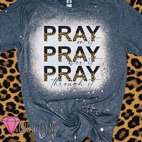 Pray Over It Pray Through It Dark Grey Bleached Tee or Sublimation Transfers