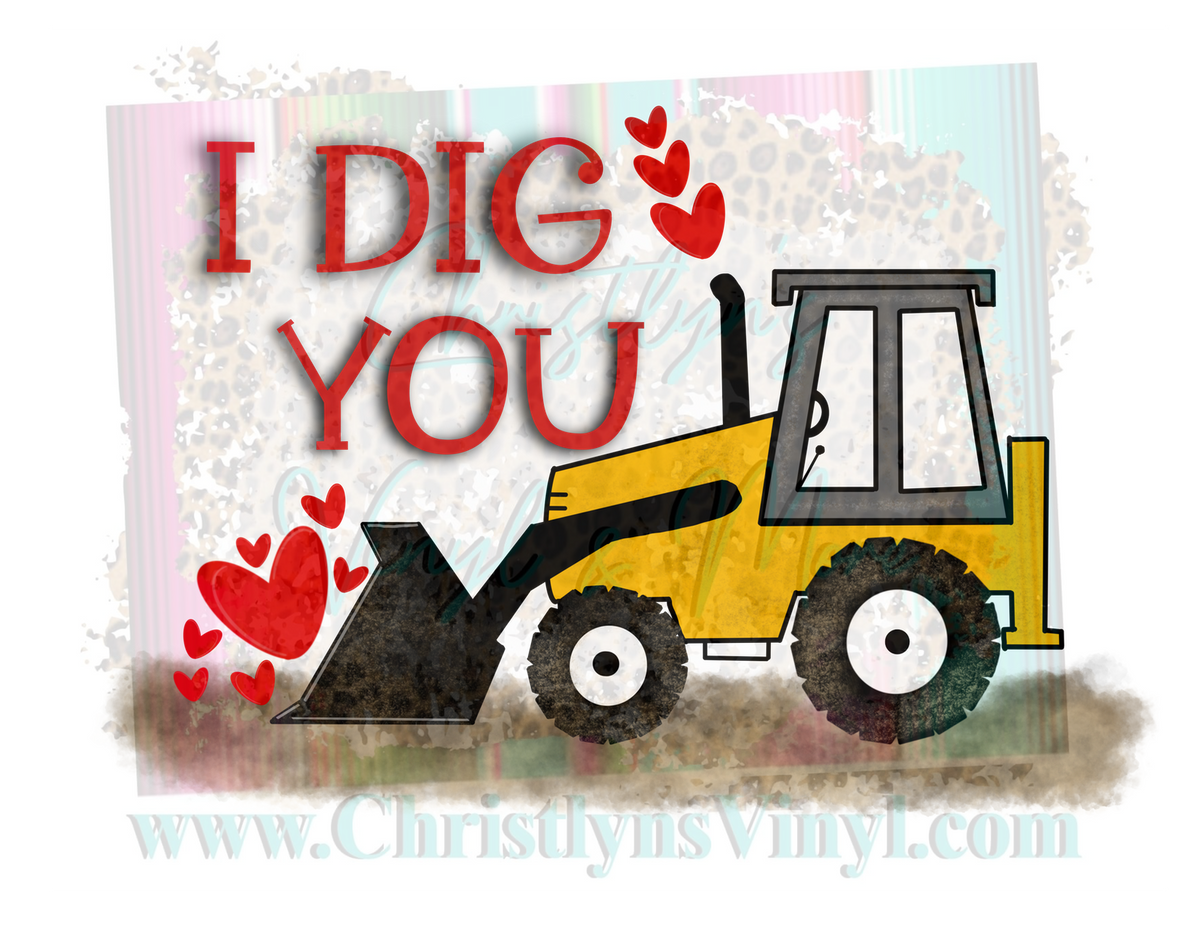 I Dig You Valentines Sublimation Transfer Christlyns Vinyl And More 2594