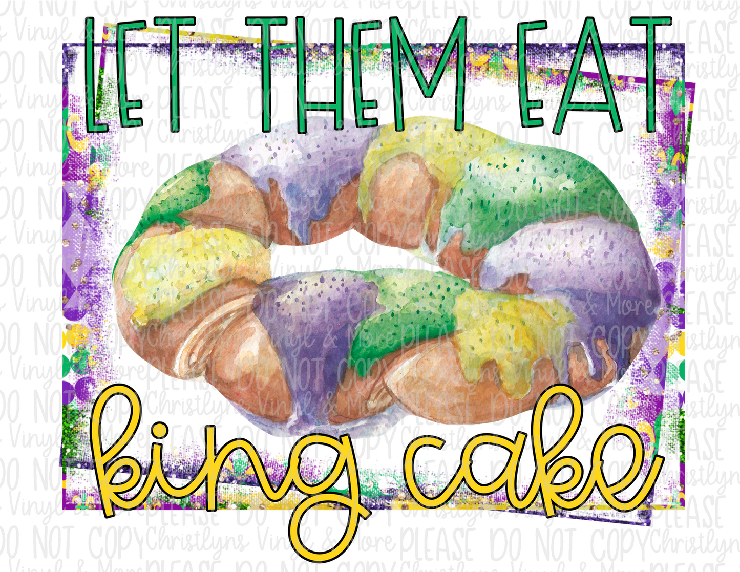 Let Them Eat King Cake Mardi Gras Bleached Tee or Sublimation Transfer