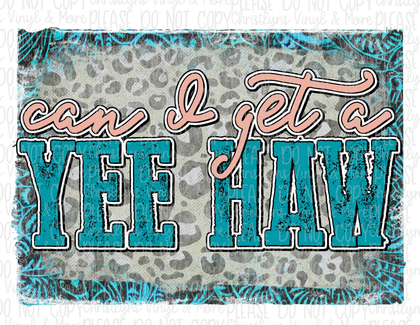 Can I Get A Yee Haw Country Completed Shirt or Sublimation Transfer