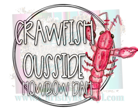 Crawfish Outside How Bout Dat Sublimation Transfer