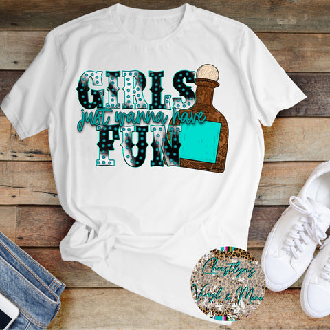 Girls Just Want to Have Fun Sublimation Transfer or White Tee