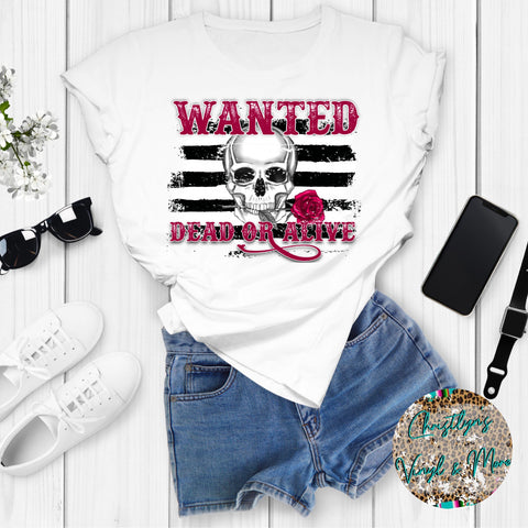 Wanted Dead or Alive Sublimation Transfer or White Tee