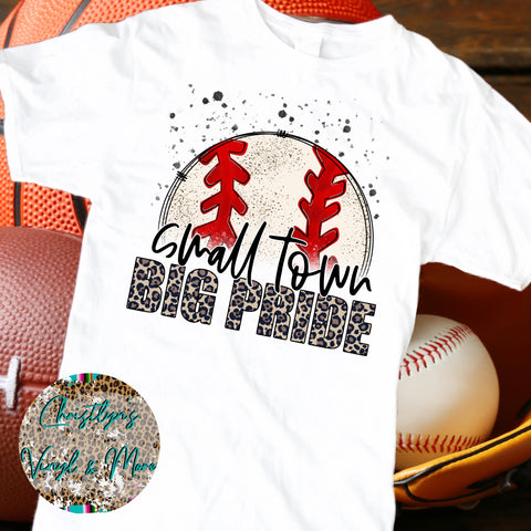 Small Town Big Pride Baseball Sublimation Transfer or White Tee
