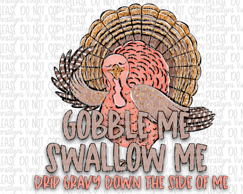 Gobble Me Swallow Me Sublimation Transfer or White Tee