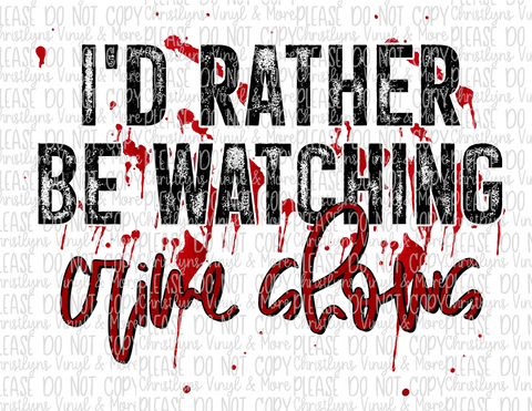 I'd Rather be Watching Crime Shows Sublimation Transfer or White Tee