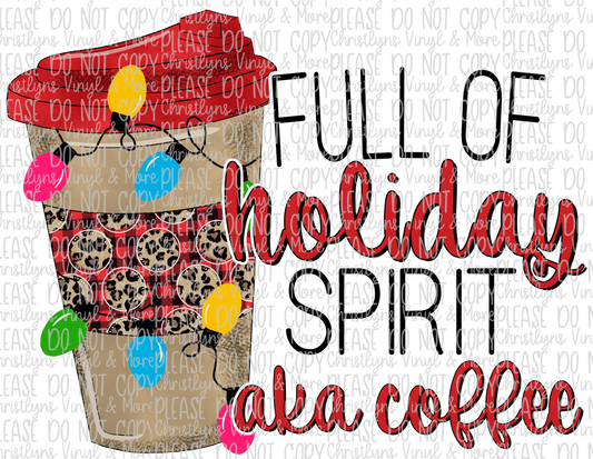 Full of the Holiday Spirit AKA Coffee Sublimation Transfer or White Tee