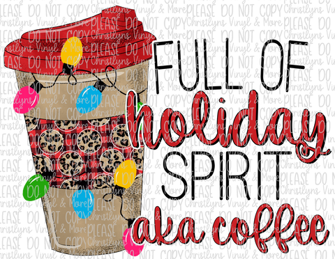 Full of the Holiday Spirit AKA Coffee Sublimation Transfer or White Tee
