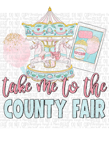 Take Me To The County Fair Sublimation Transfer or White Tee