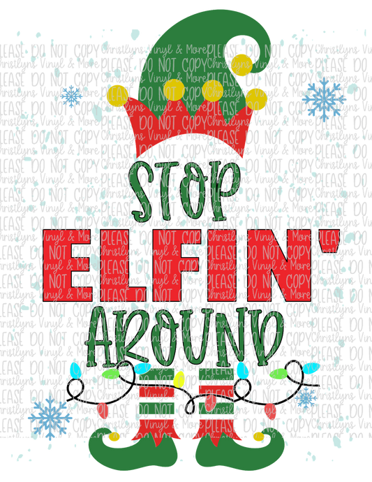 Stop Elfin Around Sublimation Transfer or White Tee