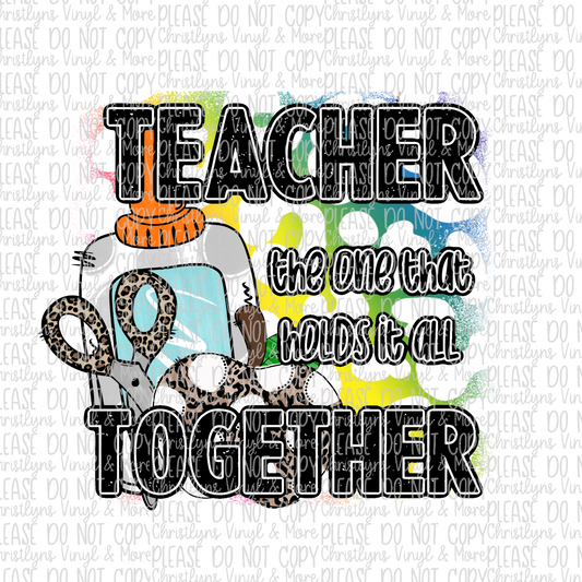 Teacher The One Who Holds it All Together Sublimation Transfer or White Tee