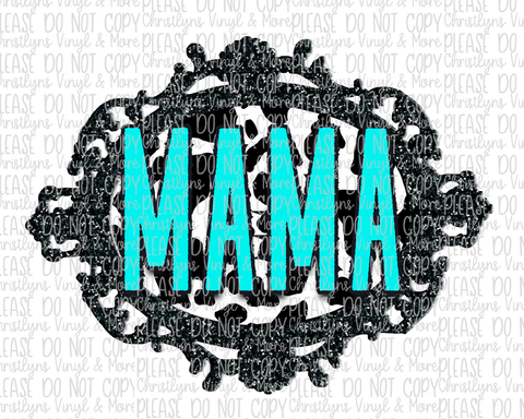 Mama Turquoise Sublimation Transfer or White Tee