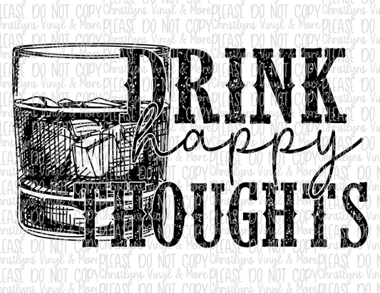 Drink Happy Thoughts Whiskey Sublimation Transfer or White Tee