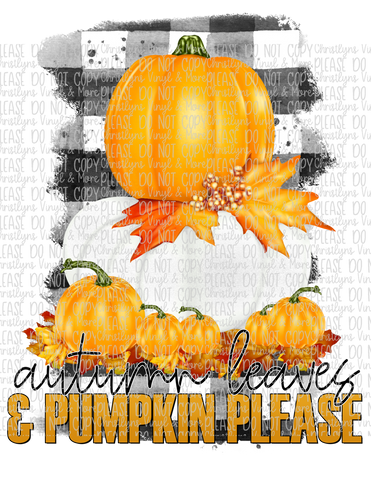 Autumn Leaves and Pumpkin Please Sublimation Transfer or White Tee
