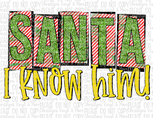 SANTA I Know Him Sublimation Transfer or White Tee