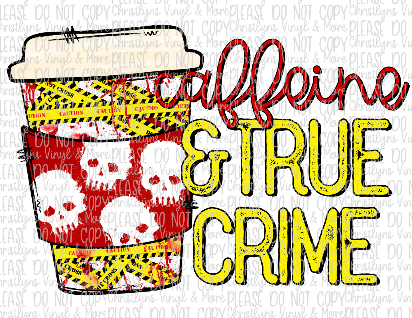 Caffeine and True Crime Sublimation Transfer or White Tee