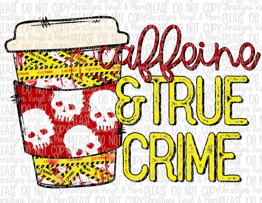 Caffeine and True Crime Sublimation Transfer or White Tee