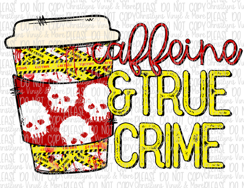 Caffeine and True Crime Sublimation Transfer or White Tee