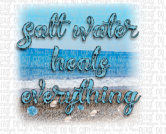 Salt Water Heals Everything Sublimation Transfer or White Tee