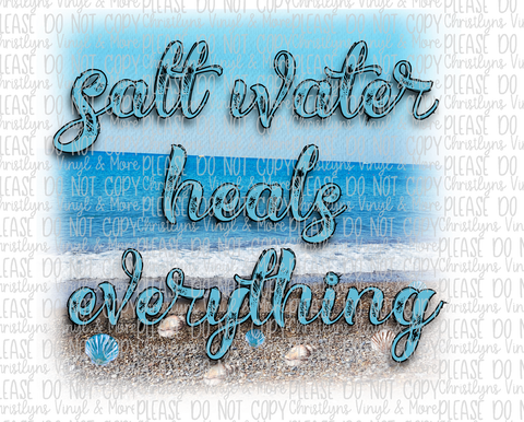 Salt Water Heals Everything Sublimation Transfer or White Tee
