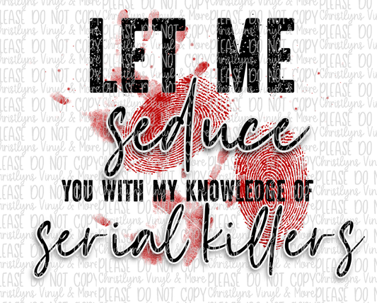 Let Me Seduce You  Sublimation Transfer or White Tee