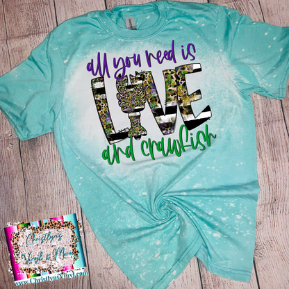 All You Need is Love and Crawfish Bleached Tee or Sublimation Transfer