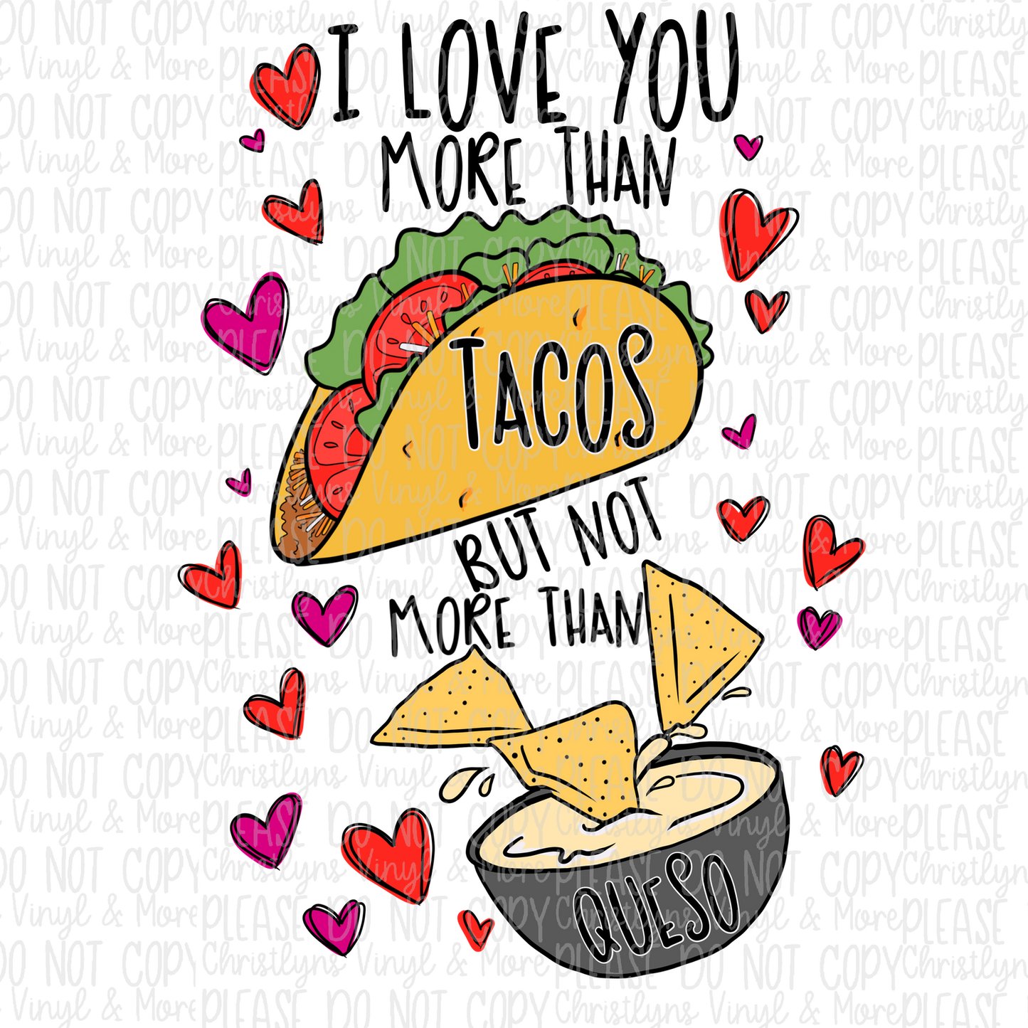 Love you more than tacos but not queso Bleached Tee or Sublimation Transfer