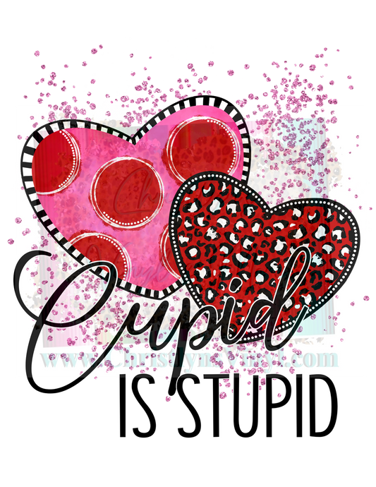 Cupid is Stupid Valentine Sublimation Transfer