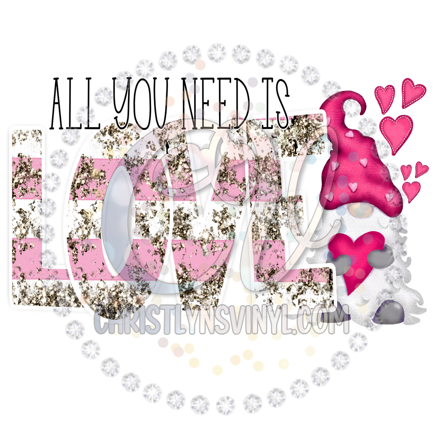 All You Need is Love Gnome Pink Valentines Sublimation Transfer