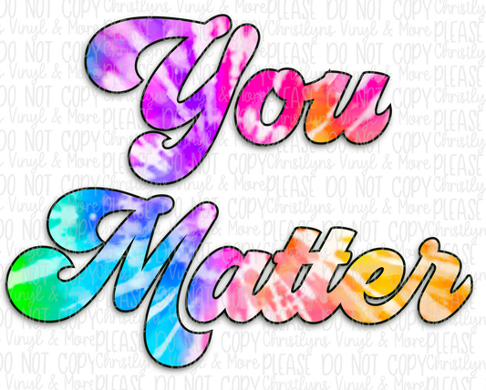 You Matter Tie Dye Sublimation Transfer