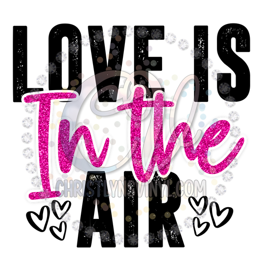 Love Is In The Air Valentines Sublimation Transfer