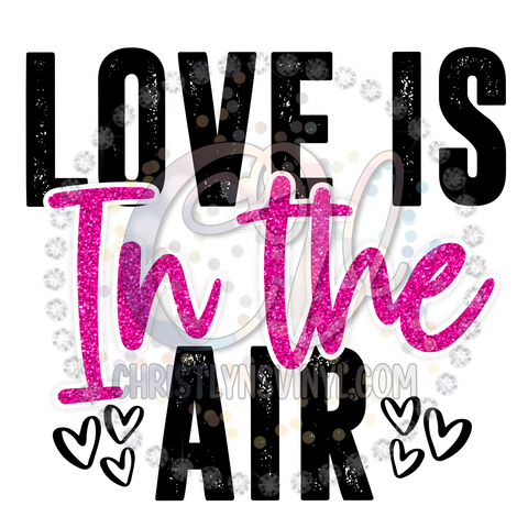 Love Is In The Air Valentines Sublimation Transfer