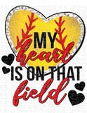 My heart is on that field Baseball Softball Sublimation Transfer or Shirt