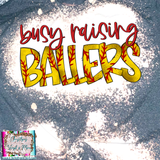 Busy Raising Ballers softball baseball or both sublimation transfer or shirt