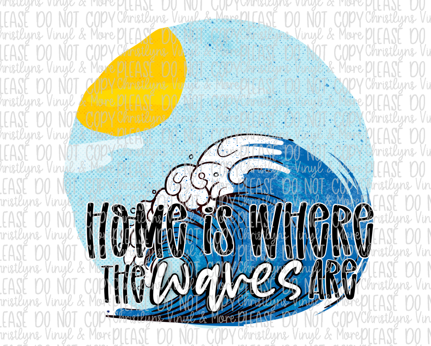 Home is Where the Waves Are Blue Bleached Tee or Sublimation Transfer