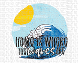 Home is Where the Waves Are Blue Bleached Tee or Sublimation Transfer