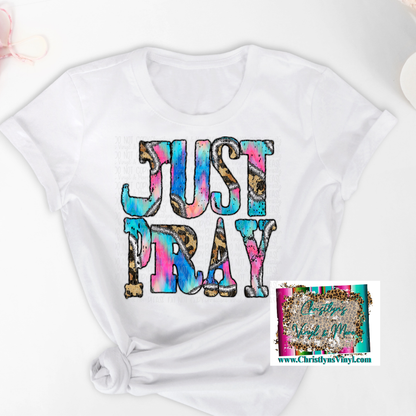 Just Pray White Tee or Sublimation Transfer