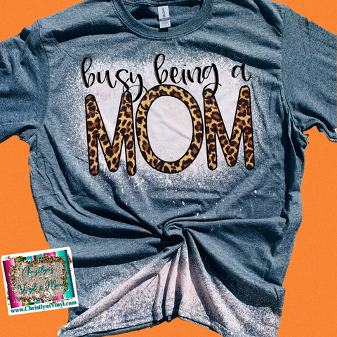 Busy Being A Mom Cheetah Print Sublimation Transfer or Bleached Tee